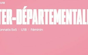 ALERTE EVENEMENT - DEMI-FINALES INTERDEPARTEMENTAL U18F SAMEDI 17 MAI